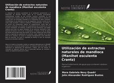 Copertina di Utilización de extractos naturales de mandioca (Manihot esculenta Crantz)