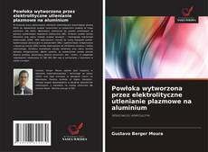Copertina di Powłoka wytworzona przez elektrolityczne utlenianie plazmowe na aluminium