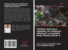 Copertina di Polityka dotycząca odpadów we władzach lokalnych: przypadek Rady Miasta Jaunde 6