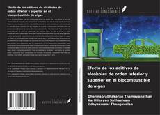 Copertina di Efecto de los aditivos de alcoholes de orden inferior y superior en el biocombustible de algas