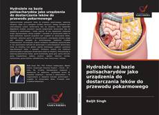 Couverture de Hydrożele na bazie polisacharydów jako urządzenia do dostarczania leków do przewodu pokarmowego