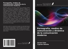 Copertina di Pornografía, medios de comunicación y dinámica de la comunicación moderna