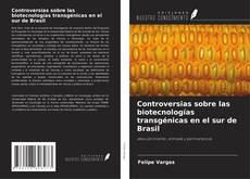 Copertina di Controversias sobre las biotecnologías transgénicas en el sur de Brasil