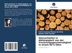 Borítókép a  Holzverhalten in Abhängigkeit von der Trocknungsgeschwindigkeit in einem 90°C-Ofen - hoz