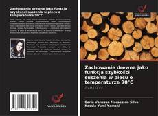 Capa do livro de Zachowanie drewna jako funkcja szybkości suszenia w piecu o temperaturze 90°C 