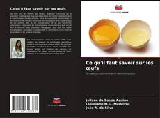 Capa do livro de Ce qu'il faut savoir sur les œufs 