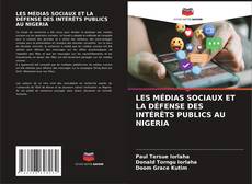 Copertina di LES MÉDIAS SOCIAUX ET LA DÉFENSE DES INTÉRÊTS PUBLICS AU NIGERIA