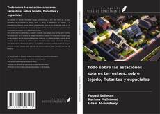 Copertina di Todo sobre las estaciones solares terrestres, sobre tejado, flotantes y espaciales