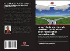 Bookcover of La certitude du choix de carrière : implications pour l'orientation professionnelle