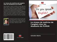 Bookcover of Le niveau de maîtrise de l'anglais chez les étudiants du PLMUN