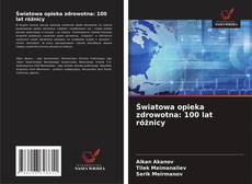 Capa do livro de Światowa opieka zdrowotna: 100 lat różnicy 