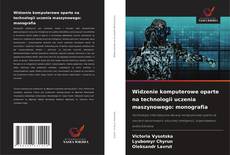 Capa do livro de Widzenie komputerowe oparte na technologii uczenia maszynowego: monografia 