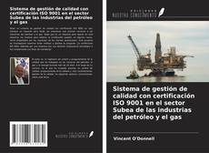 Couverture de Sistema de gestión de calidad con certificación ISO 9001 en el sector Subea de las industrias del petróleo y el gas