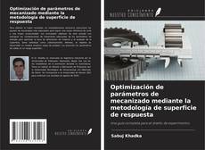 Couverture de Optimización de parámetros de mecanizado mediante la metodología de superficie de respuesta