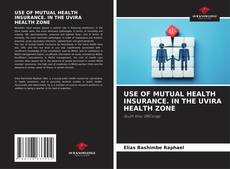 Copertina di USE OF MUTUAL HEALTH INSURANCE. IN THE UVIRA HEALTH ZONE