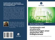 Couverture de Funktionelle und strukturelle Untersuchungen einer atypischen Pilz-Endoglucanase