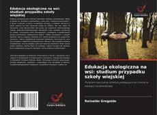 Обложка Edukacja ekologiczna na wsi: studium przypadku szkoły wiejskiej
