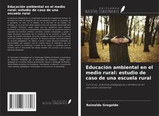 Couverture de Educación ambiental en el medio rural: estudio de caso de una escuela rural