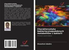 Обложка Charakterystyka bakteriocynopodobnych metabolitów z bakterii