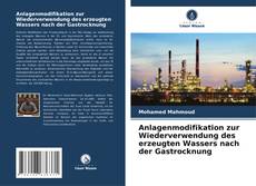 Bookcover of Anlagenmodifikation zur Wiederverwendung des erzeugten Wassers nach der Gastrocknung