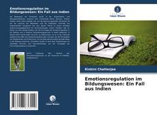 Bookcover of Emotionsregulation im Bildungswesen: Ein Fall aus Indien