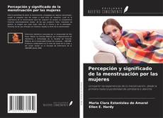 Buchcover von Percepción y significado de la menstruación por las mujeres