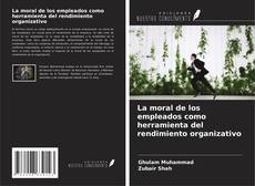 Couverture de La moral de los empleados como herramienta del rendimiento organizativo