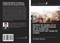 Couverture de Gestión de riesgos en la banca y establecimiento de un modelo de clasificación del riesgo de crédito