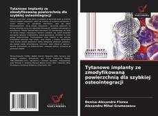Copertina di Tytanowe implanty ze zmodyfikowaną powierzchnią dla szybkiej osteointegracji