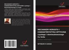 Buchcover von MECHANIZM WZROSTU I CHARAKTERYSTYKA OPTYCZNA czystego i domieszkowanego Cu SnSe