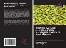 Kinetyka hydratacji zielonego grama, kiełkowanie i wpływ na mąkę słodową kitap kapağı