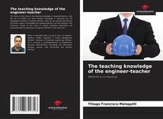 Capa do livro de The teaching knowledge of the engineer-teacher 