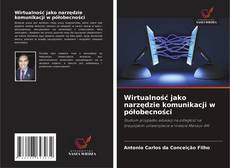 Capa do livro de Wirtualność jako narzędzie komunikacji w półobecności 