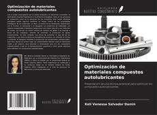 Couverture de Optimización de materiales compuestos autolubricantes