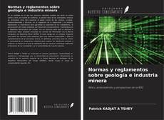 Couverture de Normas y reglamentos sobre geología e industria minera