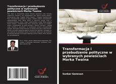 Copertina di Transformacja i przebudzenie polityczne w wybranych powieściach Marka Twaina