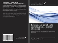 Couverture de Educación y salud en la contribución al examen citológico