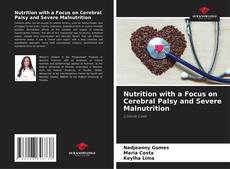 Capa do livro de Nutrition with a Focus on Cerebral Palsy and Severe Malnutrition 