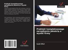 Praktyki kompleksowego zarządzania jakością a wyniki firmy kitap kapağı