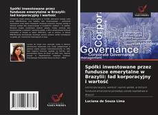 Capa do livro de Spółki inwestowane przez fundusze emerytalne w Brazylii: ład korporacyjny i wartość 