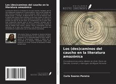 Buchcover von Los (des)caminos del caucho en la literatura amazónica