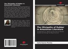 Portada del libro de The (Dis)paths of Rubber in Amazonian Literature