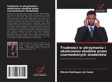 Capa do livro de Trudności w utrzymaniu i ukończeniu studiów przez czarnoskórych studentów 