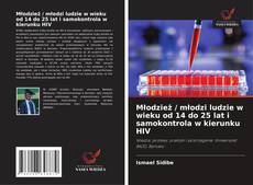 Młodzież / młodzi ludzie w wieku od 14 do 25 lat i samokontrola w kierunku HIV的封面
