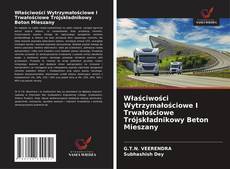 Capa do livro de Właściwości Wytrzymałościowe I Trwałościowe Trójskładnikowy Beton Mieszany 