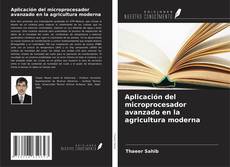 Buchcover von Aplicación del microprocesador avanzado en la agricultura moderna