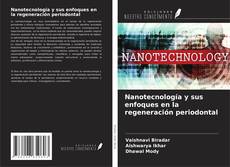 Nanotecnología y sus enfoques en la regeneración periodontal的封面