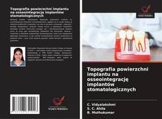Copertina di Topografia powierzchni implantu na osseointegrację implantów stomatologicznych