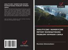 Couverture de ANALITYCZNE I NUMERYCZNE METODY ROZWIĄZYWANIA PROBLEMY WYMIANY CIEPŁA