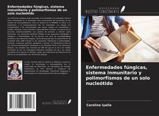 Buchcover von Enfermedades fúngicas, sistema inmunitario y polimorfismos de un solo nucleótido